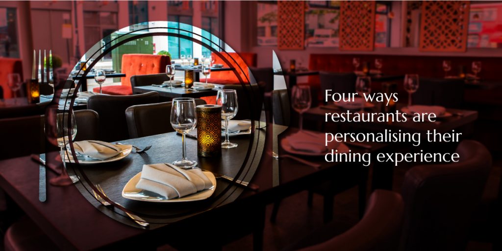 Four ways restaurants are personalising their dining experience